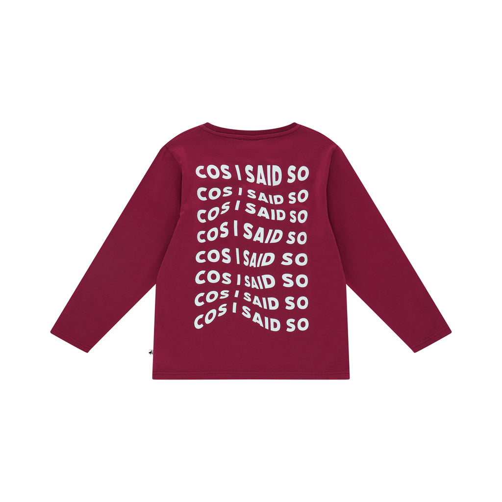 LONG SLEEVE T-SHIRT Cos I Said So
